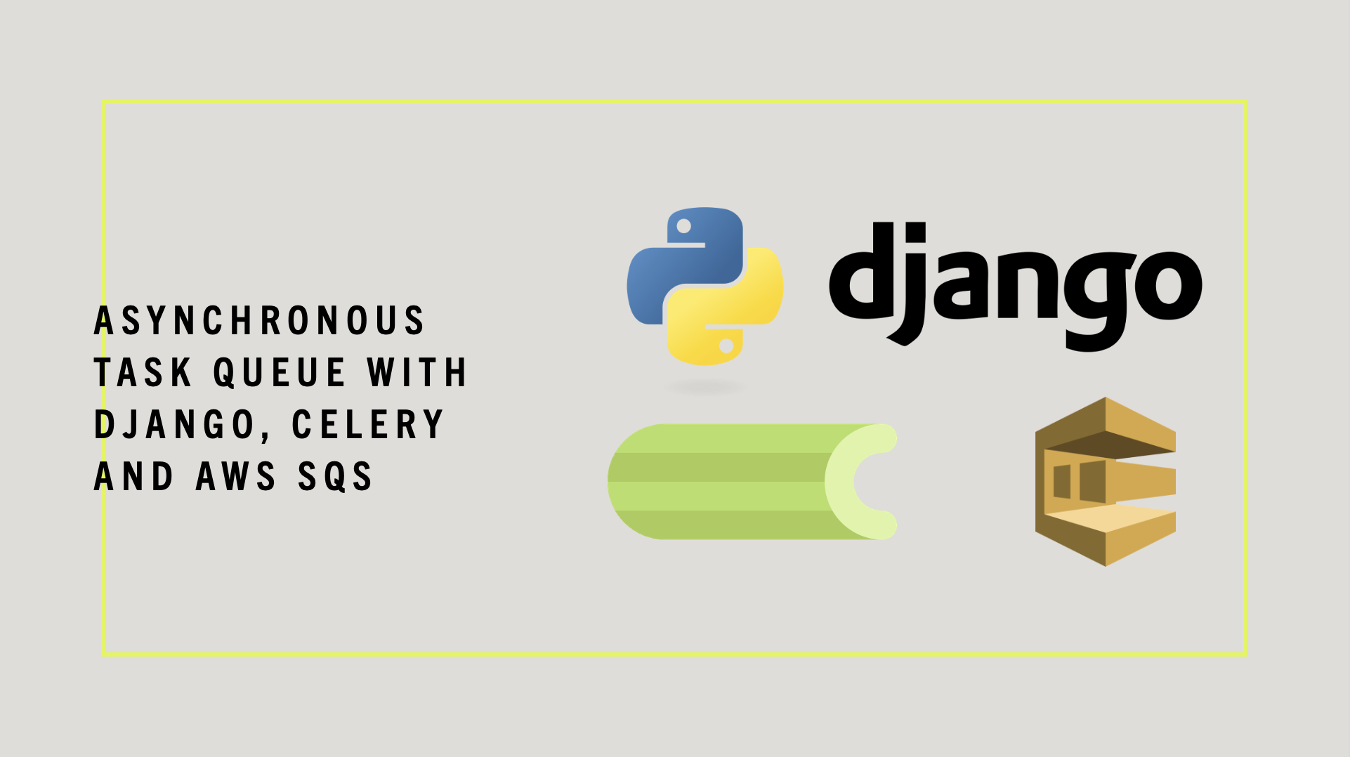 Asynchronous Task Queue with Django, Celery and AWS SQS