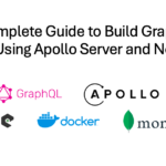A Complete Guide to Build GraphQL APIs Using Apollo Server and Node.js