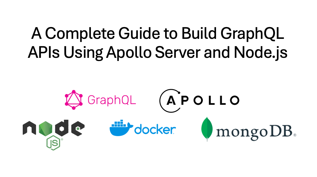 A Complete Guide to Build GraphQL APIs Using Apollo Server and Node.js